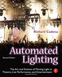 Livre : Automated Lighting - The Art and Science of Moving Light in Theatre, Live Performance, and Entertainment