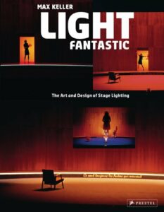 Livre : Light Fantastic - The Art and Design of Stage Lighting - Max Keller