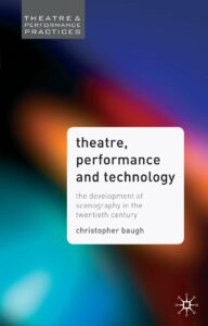 Livre : Theatre Performance and Technology - The Development of Scenography in the Twentieth Century - Theatre and Performance Practices