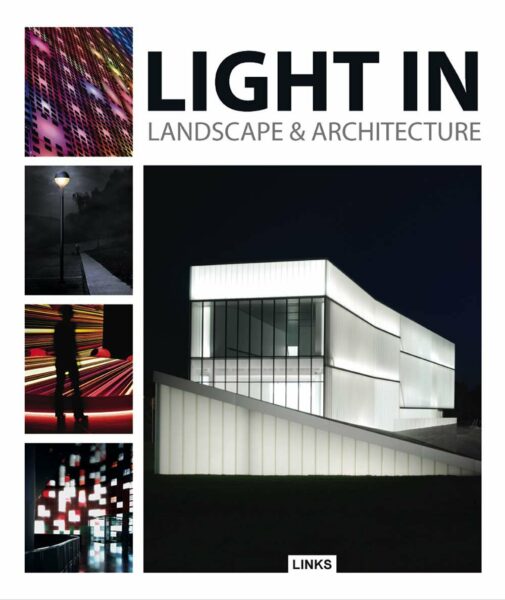 Light in Landscape and Architecture, de Jacobo Krauel