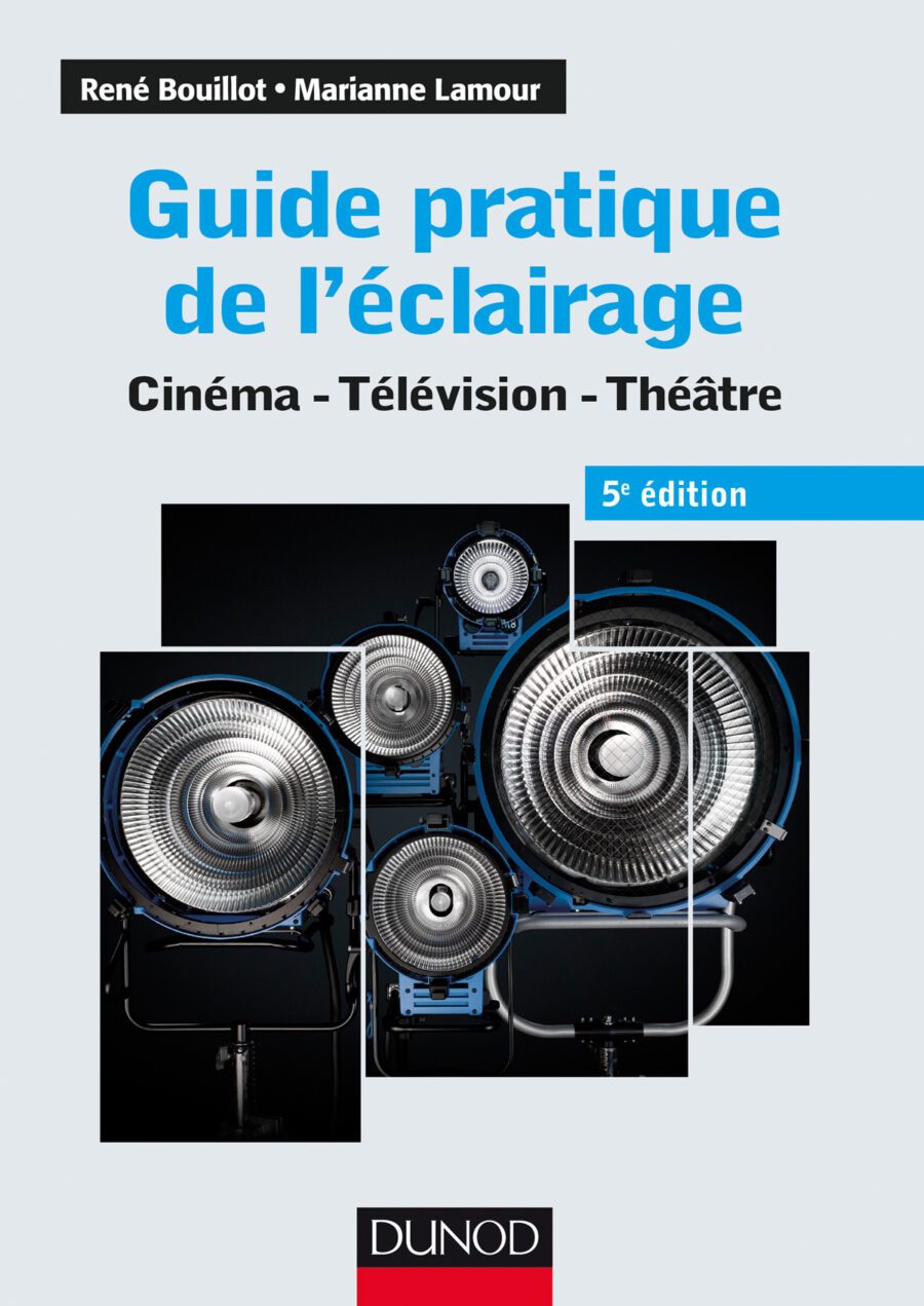 Guide pratique de l'éclairage, cinéma, télévision et théâtre