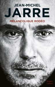 Jean-Michel Jarre, Mélancolie Rodéo, autobiographie