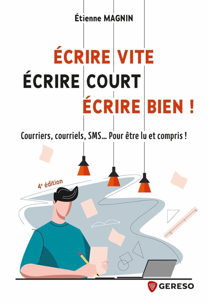Écrire vite, écrire court, écrire bien ! de Étienne Magnin