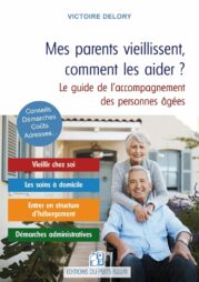 Mes parents vieillissent, comment les aider, de Victoire Delory