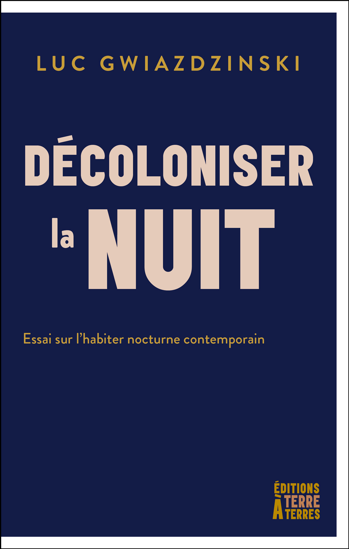 Décoloniser la nuit, essai sur l-habiter nocturne contemporain, de Luc Gwiazdzinski – couverture © Éditions de l'Aube